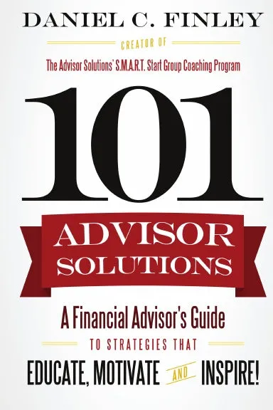 101 Advisor Solutions: A Financial Advisor's Guide to Strategies